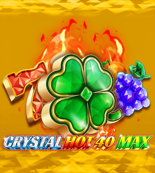 Crystal Hot 40 Max