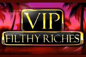 VIP Filthy Riches