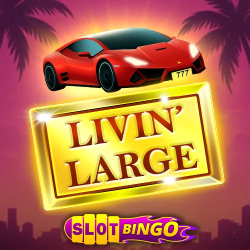 Livin Large  Slot Bingo