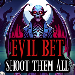 EVIL BET SHOOT THEM ALL