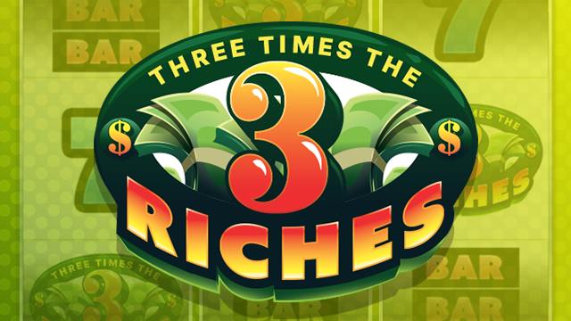 Three Times the Riches